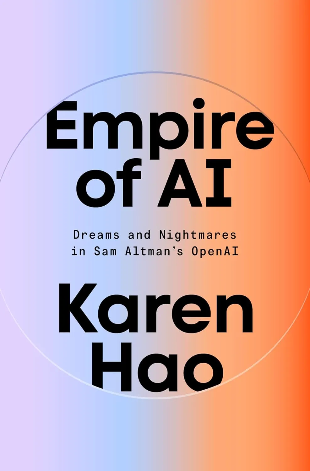 Empire of AI: Dreams and Nightmares in Sam Altman's OpenAI Hardcover  May 20, 2025