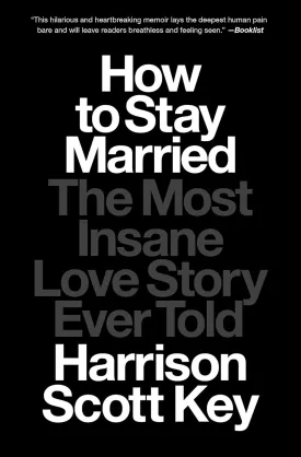How to Stay Married: The Most Insane Love Story Ever Told Paperback  June 4, 2024