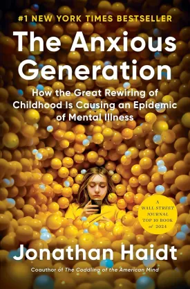 The Anxious Generation: How the Great Rewiring of Childhood Is Causing an Epidemic of Mental Illness Hardcover  March 26, 2024